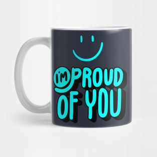 I´M PROUD OF YOU Mug